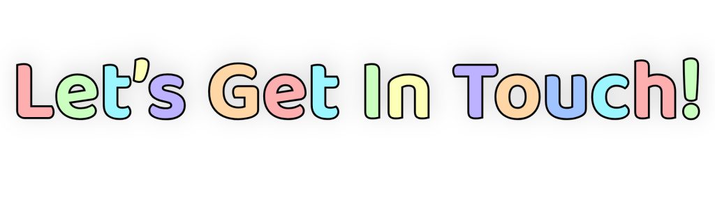 Let's Get In Touch, written in bubble letters with thick black border and pastel fill
