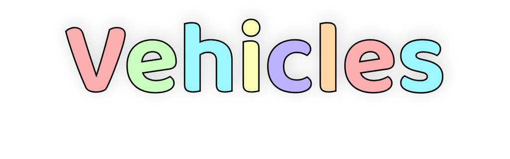 Vehicles written in bubble letters with thick black border and pastel fill